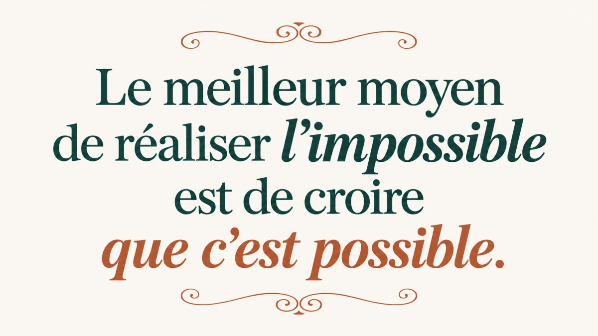 Image qui explique que le meilleur moyen de réaliser l'impossible est de croire que c'est possible